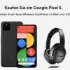 Google Pixel 5: Vorbesteller bekommen Bose-Kopfhörer dazu